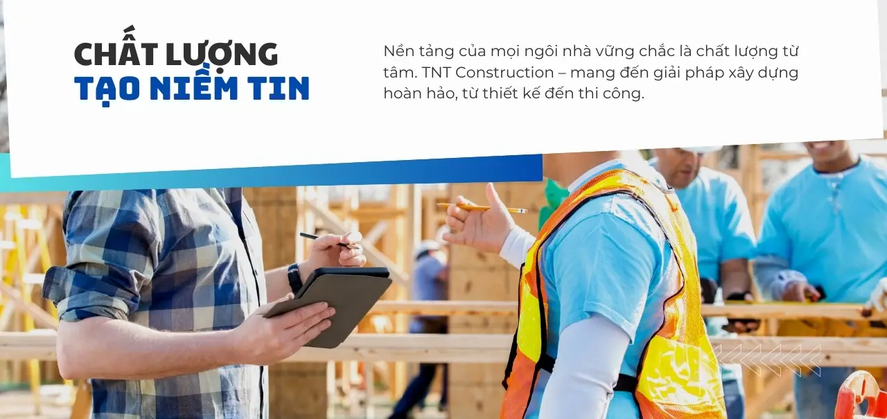 TNT Construction chất lượng tạo niềm tin